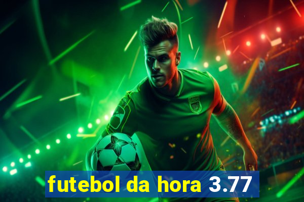 futebol da hora 3.77